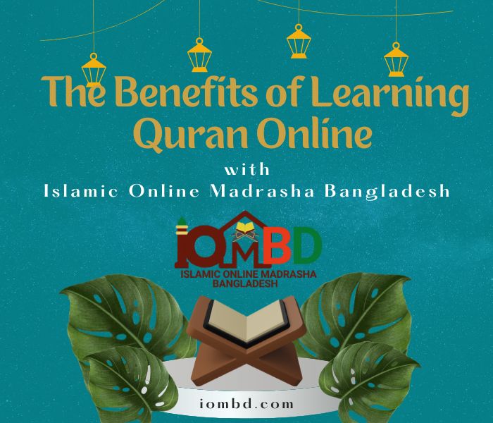 The Benefits of Learning Quran Online with Islamic Online Madrasha Bangladesh
